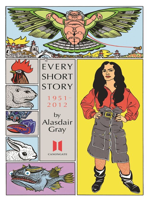 Title details for Every Short Story by Alasdair Gray 1951-2012 by Alasdair Gray - Available